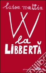 W la libbertà libro