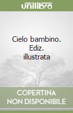 Cielo bambino. Ediz. illustrata