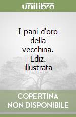 I pani d'oro della vecchina. Ediz. illustrata libro