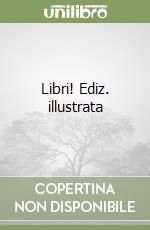 Libri! Ediz. illustrata