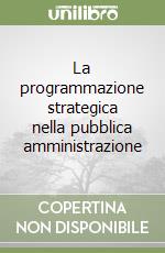 La programmazione strategica nella pubblica amministrazione libro