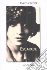 Escapade. Un'autobiografia libro