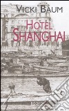 Hotel Shangai libro di Baum Vicki