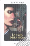 La casa della gioia libro