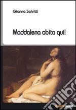 Maddalena abita qui! libro