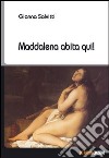 Maddalena abita qui! libro