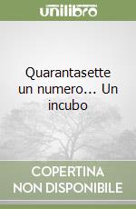 Quarantasette un numero... Un incubo libro