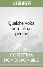Qualche volta non c'è un perché libro