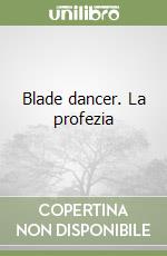 Blade dancer. La profezia libro
