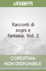 Racconti di sogni e fantasia. Vol. 2