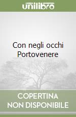 Con negli occhi Portovenere