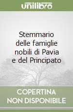 Stemmario delle famiglie nobili di Pavia e del Principato libro