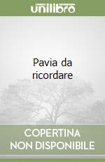 Pavia da ricordare libro