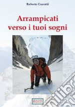 Arrampicati verso i tuoi sogni libro