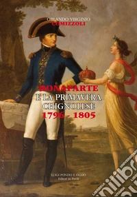 Bonaparte e la primavera chignolese 1796-1805 libro