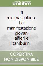 Il minimasgalano. La manifestazione giovani alfieri e tamburini