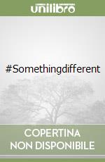 #Somethingdifferent