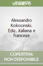 Alessandro Kokocinski. Ediz. italiana e francese libro