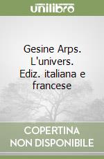 Gesine Arps. L'univers. Ediz. italiana e francese libro