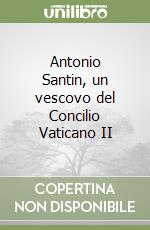 Antonio Santin, un vescovo del Concilio Vaticano II