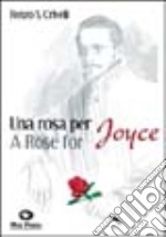 Una rosa per Joyce-A Rose for Joyce libro