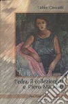 Fedra, il collezionista e Piero Marussig libro