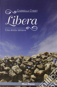 Libera. Una storia istriana libro
