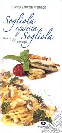 Sogliola squisita sogliola. Ricette e consigli libro