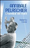 Annibale Pelaschier. L'Hannibal del mare libro