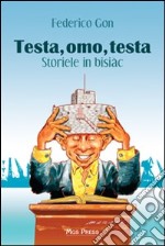 Testa, omo, testa. Storiele in bisiàc