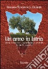 Un anno in Istria. Storia & tradizioni, gastronomia & prodotti, ricette & curiosità libro