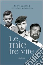 Le mie tre vite