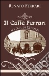 Il caffè Ferrari ai volti di Chiozza libro