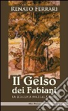 Il gelso dei Fabiani. Un secolo di pace sul Carso libro di Ferrari Renato Giovanella C. (cur.)
