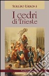 I cedri di Trieste libro