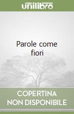 Parole come fiori libro