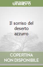 Il sorriso del deserto azzurro libro