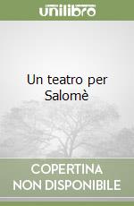 Un teatro per Salomè libro