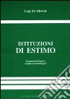 Istituzioni di estimo. Per le Scuole superiori libro