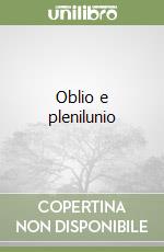 Oblio e plenilunio