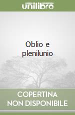 Oblio e plenilunio libro