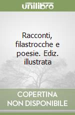 Racconti, filastrocche e poesie. Ediz. illustrata libro