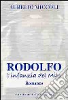 Rodolfo. L'infanzia del mito libro