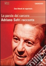 Le parole del carcere. Adriano Sofri racconta. Con DVD libro