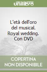 L'età dell'oro del musical. Royal wedding. Con DVD libro