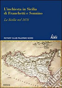 L'inchiesta in Sicilia di Franchetti e Sonnino. La Sicilia nel 1876 libro
