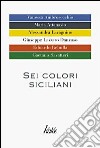 Sei colori siciliani libro