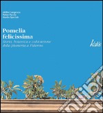 Pomelia Felicissima. Storia, botanica e coltivazione della plumeria a Palermo libro