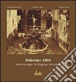 Palermo 1860. Stereoscopie di Eugène Sevaistre