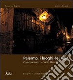 Palermo, i luoghi del noir. Conversazione con Santo Piazzese. Ediz. illustrata libro